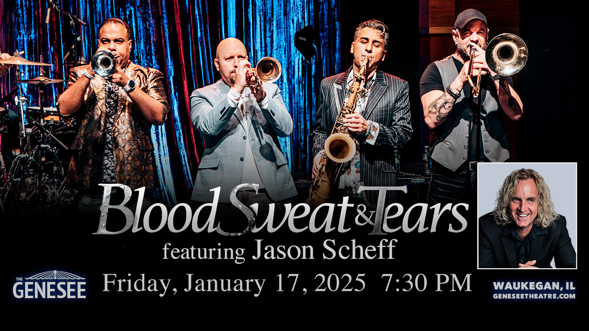 Blood, Sweat and Tears: Past Present Future Tour featuring Jason Scheff at Genesee Theatre